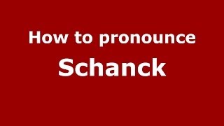 How to pronounce Schanck