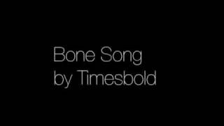 Bone Song by Timesbold