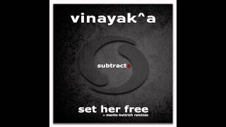 Vinayak A - Set Her Free (Martin Buttrich Remix)