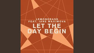 Lemongrass Ft Jane Maximova - Let The Day Begin video