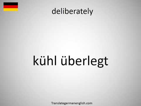 How to say deliberately in German? (kühl überlegt)