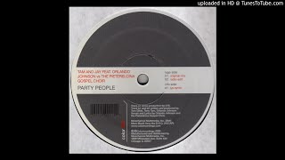 Tam And Jay Feat. Orlando Johnson vs. The Pieterelcina Gospel Choir - Party People (Lys Remix)