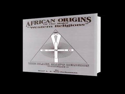 AFRICAN ORIGINS OF THE MAJOR "WESTERN RELIGIONS" - BY YOSEF BEN-JOCHANNAN | AUDIO BOOK