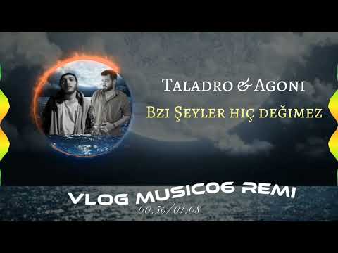 Taladro ft & Agoni - Bazı Şeyler Hiç Değişmez (Mix)