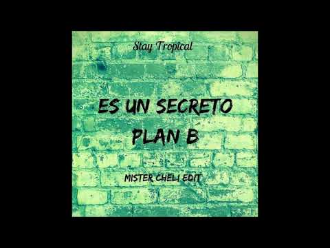 Plan B - Es Un Secreto (Mister Cheli Edit)