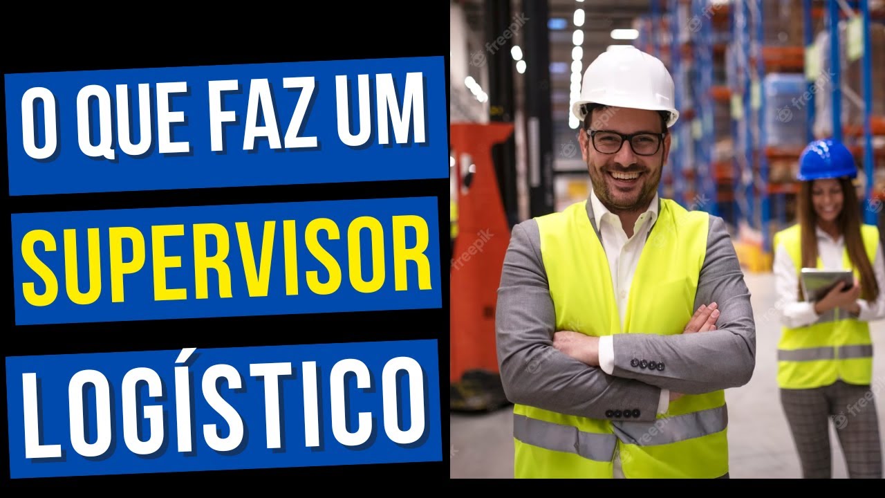 O QUE FAZ um SUPERVISOR de LOGÍSTICA?