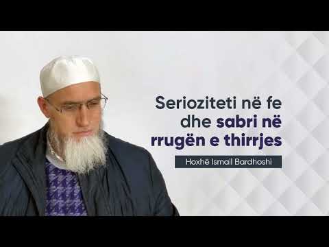 Serioziteti ne fe dhe durimi ne rrugen e thirrjes | Hoxhe Ismail Bardhoshi