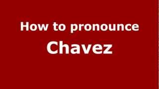 How to pronounce Chavez