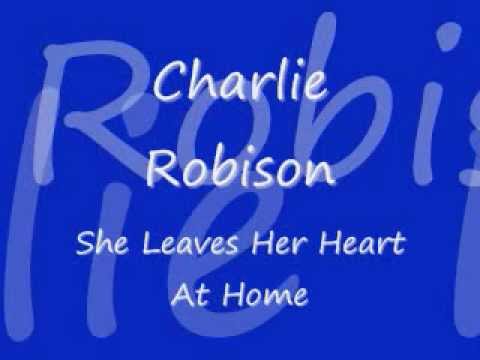 She Leaves Her Heart at Home - Charlie Robison