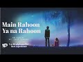 Main Rahoon Ya Na Rahoon | 8D AUDIO | Emraan Hashmi, Esha Gupta | Amaal Mallik, Armaan Malik