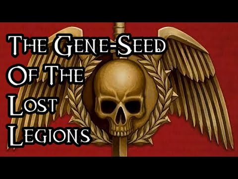 The Gene-Seed Of The Lost Legions - 40K Theories