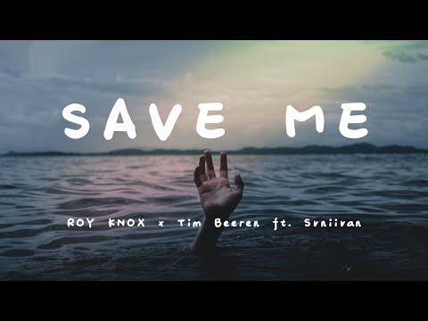 ROY KNOX x Tim Beeren - Save Me (Feat. Svniivan) (Lyrics)