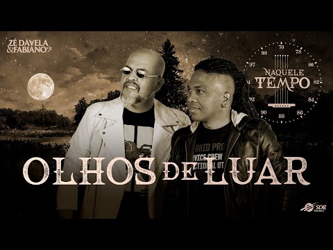 Zé Dávela e Fabiano - Olhos de Luar (DVD Naquele Tempo)