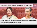 Explained Congress Raises Fire Against Smriti Irani As It Demands Suspension Of BJP MPs