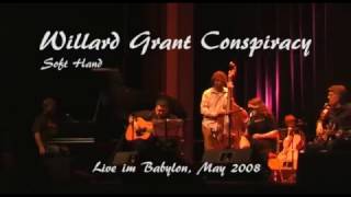 WILLARD GRANT CONSPIRACY, Soft Hand, Live @Babylon, Berlin, May 2008