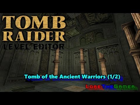 01 - TRLE - Tomb Of the Ancient Warriors (1/2)