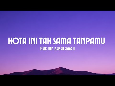 Nadhif Basalamah - Kota Ini Tak Sama Tanpamu