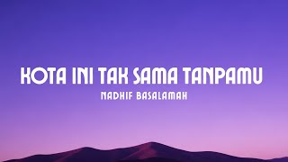 Download lagu Nadhif Basalamah - Kota Ini Tak Sama Tanpamu mp3