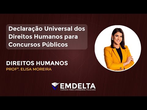 DECLARAÇÃO UNIVERSAL DOS DIREITOS HUMANOS PARA CONCURSOS PÚBLICOS | Profª. Elisa Moreira