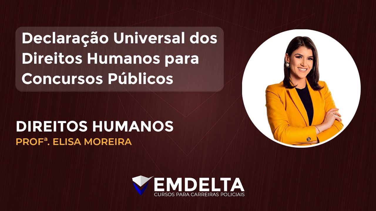 DECLARAÇÃO UNIVERSAL DOS DIREITOS HUMANOS PARA CONCURSOS PÚBLICOS | Profª. Elisa Moreira