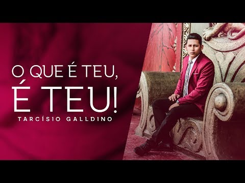 O Que É Teu, É Teu! - Tarcísio Galldino - LYRIC VÍDEO