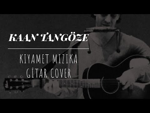 KAAN TANGÖZE KIYAMET MIZIKA AKUSTİK GITAR COVER