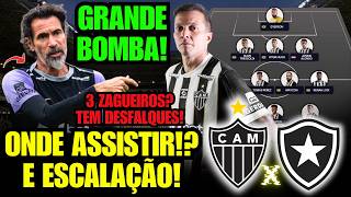 😱 ESCALAÇÃO DO GALO HOJE! COM DESFALQUES E DESPEDIDA DE HULK! E ONDE ASSISTIR ATLÉTICO-MG x BOTAFOGO