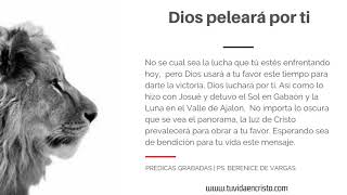 Ps.  Berenice de Vargas - Dios pelea por ti