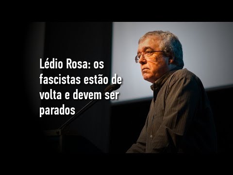Lédio Rosa: os fascistas estão de volta e devem ser parados