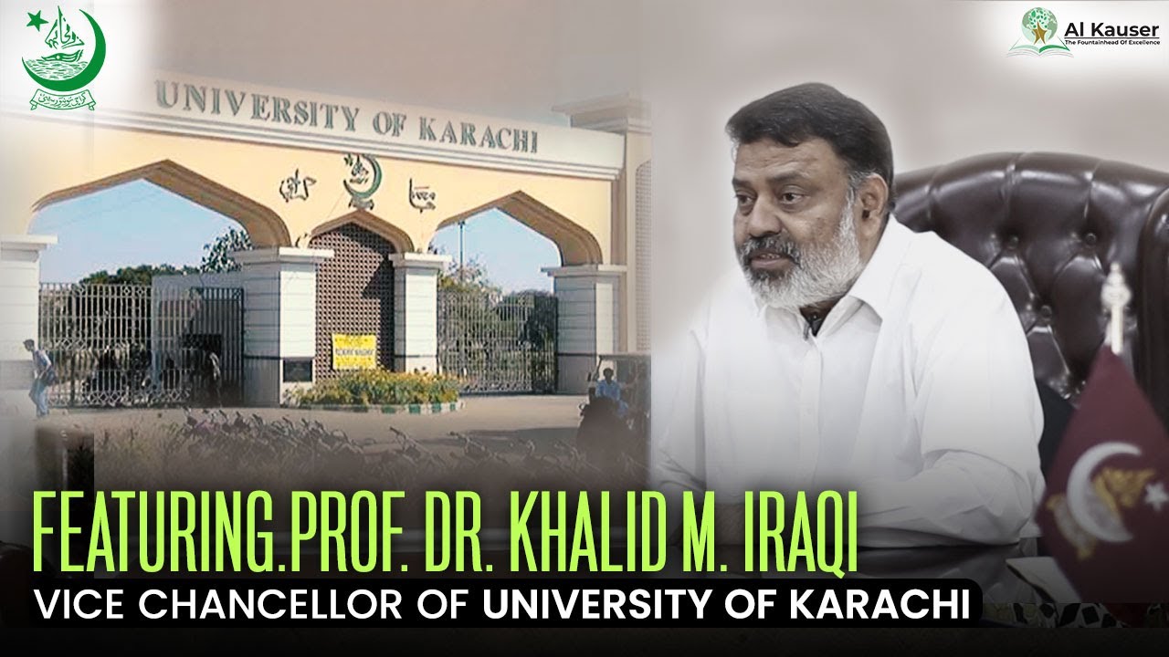 Al Kauser Impactful Scholarship Journey | Karachi University | Prof. Dr. Khalid M. Iraqi