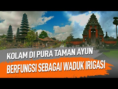 Kolam Di Pura Taman Ayun Berfungsi Sebagai Waduk Irigasi