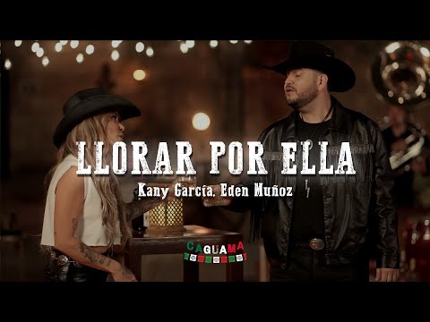 Kany García, Eden Muñoz - Llorar Por Ella (Letras/Lyrics)