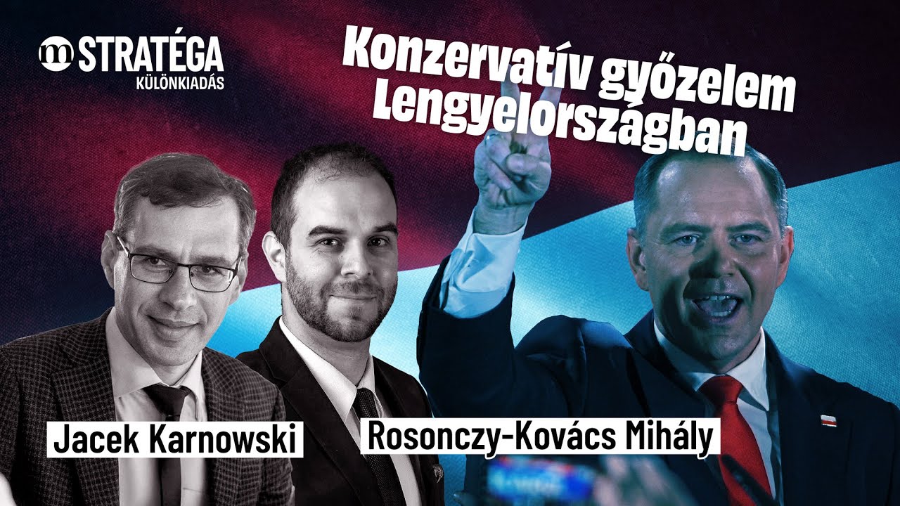 Fordulat: konzervatív elnöke lesz Lengyelországnak! - Rosonczy-Kovács Mihály és Jacek Karnowski