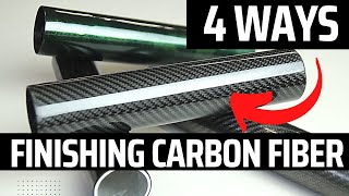 How To Finish Carbon Fiber Tubes or Parts - 4 Different Techniques (Tutorial)