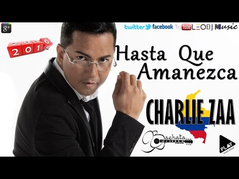 Hasta Que Amanezca - Charlie Zaa (2016)