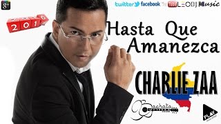Hasta Que Amanezca - Charlie Zaa (2016)
