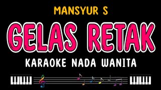 Download lagu GELAS RETAK - Karaoke Nada Wanita [ MANSYUR S ] mp3