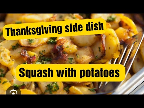 How to make Squash and Potatoes together as a side dish/ Thanksgiving side dish/