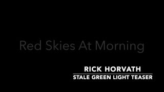 Rick Horvath - Stale Green Light Teaser