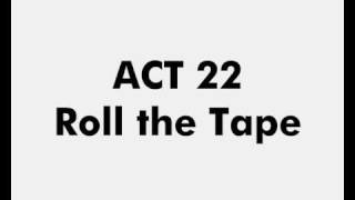 Act 22 'Roll the Tape'