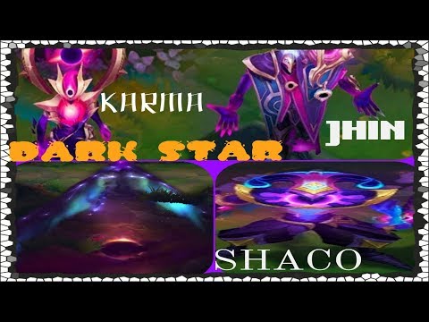 NEW DARK COSMIC JHIN DARK STAR KARMA DARK COSMIC SHACO