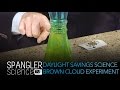DAYLIGHT SAVINGS Science Brown Cloud Experiment.