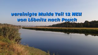 vereinigte Mulde Teil 12 NEU von Löbnitz nach Pouch