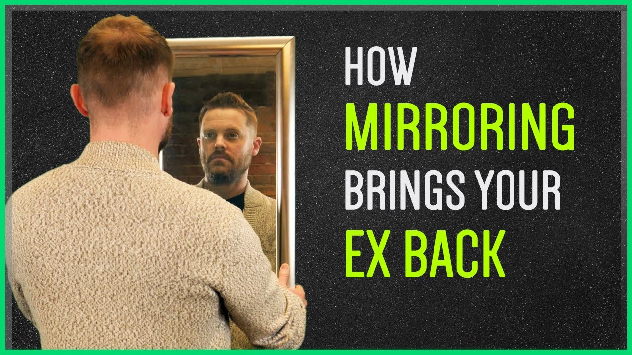 Get Your Ex Back FAST Using The "Mirror Technique"...