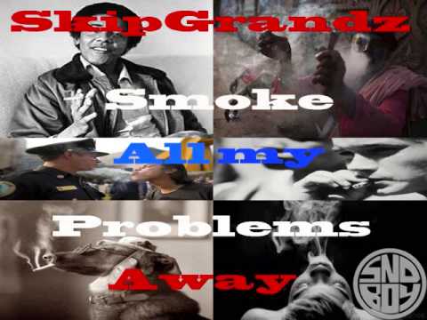 Skip Grandz - Smoke All My Problems Away