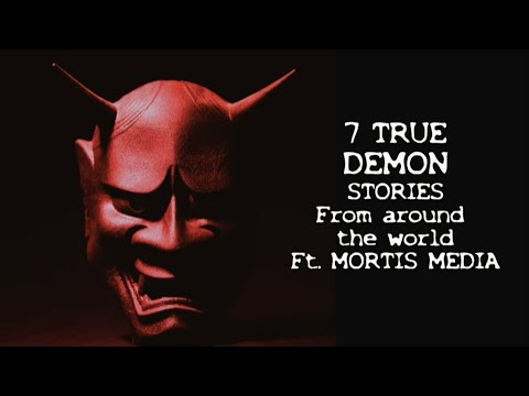7 TRUE DEMON STORIES from around the world ft MORTIS MEDIA #scarystories #horrorstories