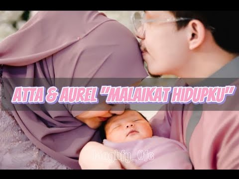 Atta & Aurel - Malaikat Hidupku ( Lirik by Maghfy_Ofc )