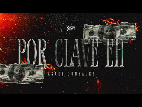 Por Clave EH - Asael Gonzalez (Lyric Video)