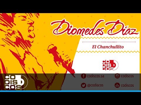 El Chanchullito, Diomedes Diaz - Audio