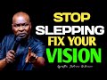 STOP SLEEPING FIX YOUR VISION APOSTLE JOSHUA SELMAN